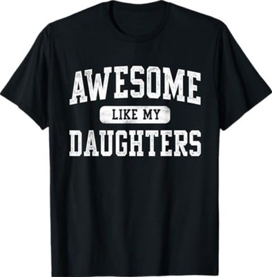 Awesome Like My Daughters Father's Day Dad Gifts Funny T-Shirt