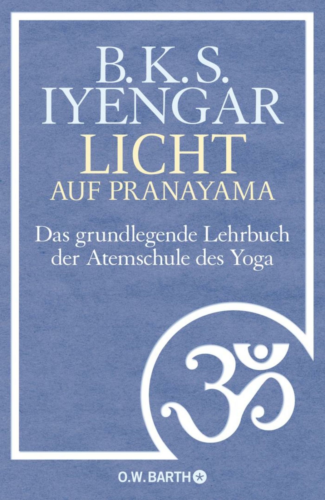 Thumbnail - B. K. S. Iyengar; Hans Ulrich Möhring / Licht Auf Pranayama
