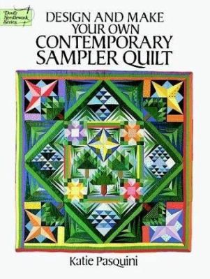Design and Make Your Own Contemporary Sampler Quilt (Dover Quilting)