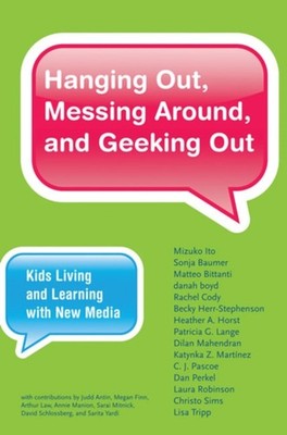 Hanging Out, Messing Around, and Geeking Out : Kids Living and Le