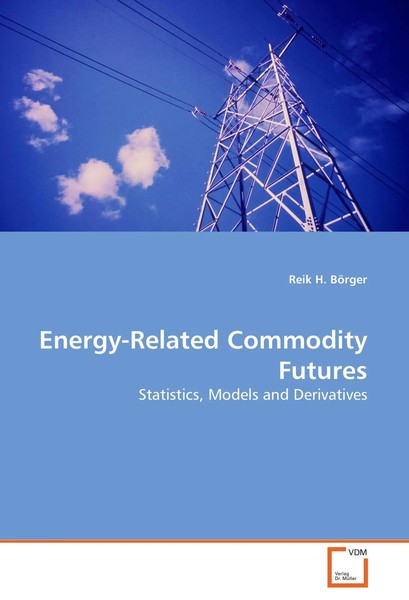 Energy-Related Commodity Futures Statistics, Models And Derivatives BöRger Buch-image