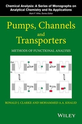 Pumps, Channels and Transporters: Methods of Functional Analysis by Ronald J. Cl