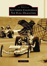 NEW Arcadia Publishing Southern California Top Fuel Dragsters,CA 9781467161503 I