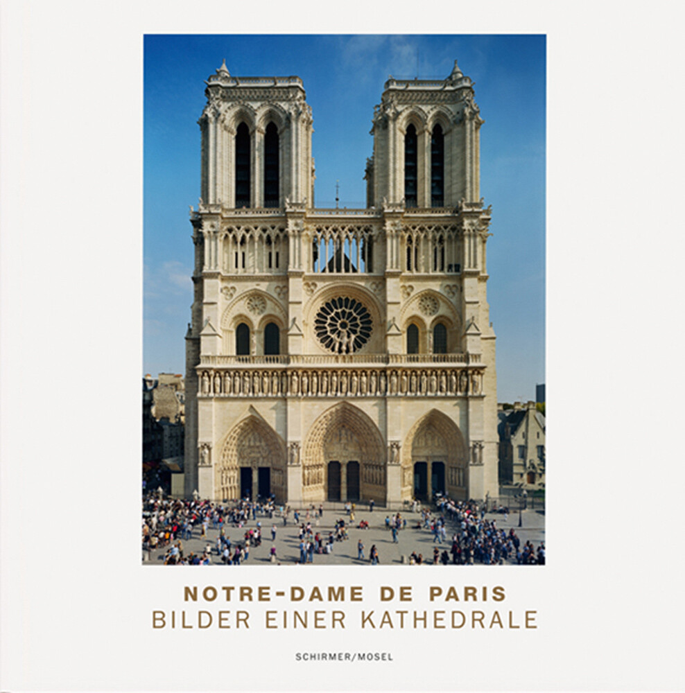 Notre-dame De Paris. Bilder Einer Kathedrale. Lothar Schirmer