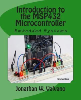 Embedded Systems: Introduction to the MSP432 Microcontroller (Volume 1), Valvano