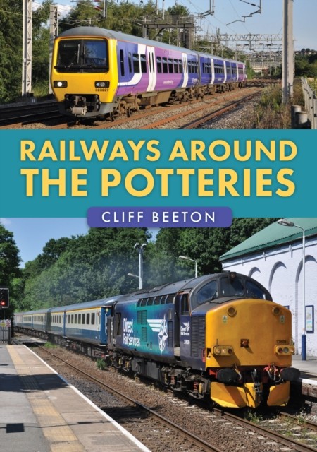 Railways Around the Potteries by Cliff Beeton (Paperback Book)