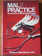 Male Practice: How Doctors Manipulate Women