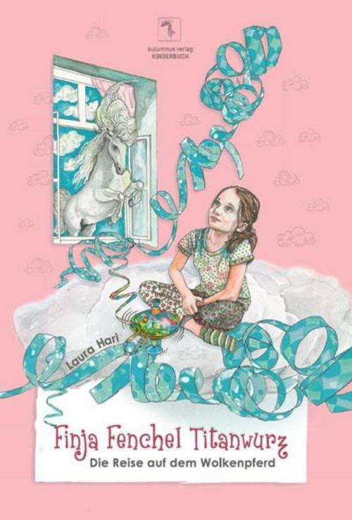 Finja Fenchel Titanwurz - Die Reise Auf Dem Wolkenpferd, Laura Hari