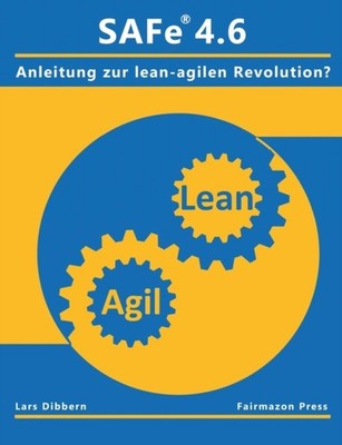 Dibbern - SAFe 4.6 Eine Anleitung zur lean agilen Revolution - New p - X555z