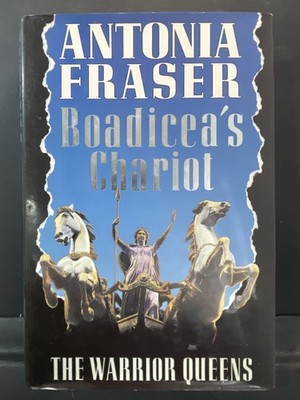 Antonia Fraser Boadicea's Chariot The Warrior Queens First Edition HB 1988