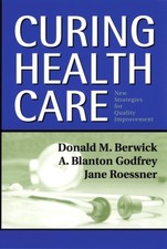 Curing Health Care by A. Blanton Godfrey PAPE...