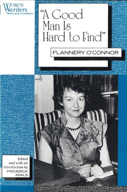 A Good Man is Hard to Find Women Writers Texts and by Frederick Asals PAPERBACK