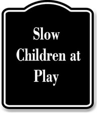 Slow - Children at Play BLACK Aluminum Composite Sign