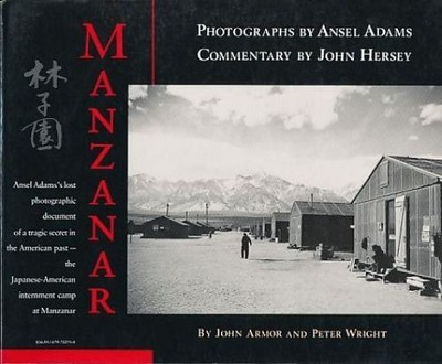 Manzanar. Commentary by John Hersey. Photographs by Ansel Adams. Wright, Peter a