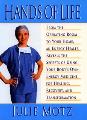 Hands of Life: An Energy Healer Reveals the Secrets of Using You