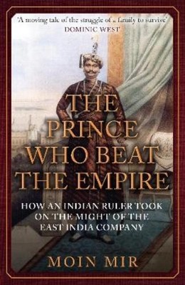 Moin Mir The Prince Who Beat the Empire (Paperback)