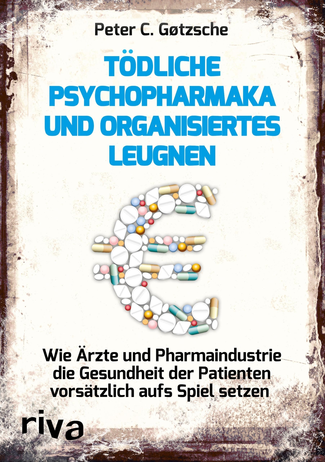 Tödliche Psychopharmaka Und Organisiertes Leugnen, Peter C. Gøtzsche