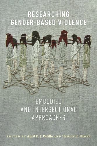 Researching Gender-Based Violence : Embodied and Intersectional Approaches by...