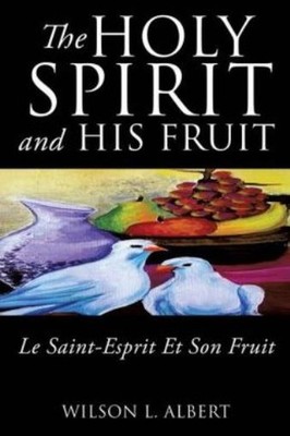 The Holy Spirit And His Fruit Le Saint-Esprit Et Son Fruit
