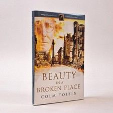 Product Image: Colm Tóibín / BEAUTY IN A BROKEN PLACE Signed 1st Edition 2004