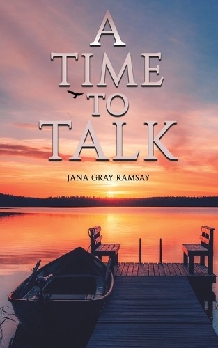 A Time to Talk by Jana Gray Ramsay - 9798889103776