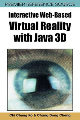Interactive Web-based Virtual Reality with Java 3D (Premier Reference Source)-,