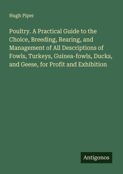 Poultry. A Practical Guide To The Choice, Breeding, Rearing, And Management Of A-image