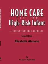 HOME CARE FOR THE HIGH RISK INFANT 2E By Elizabeth Ahmann - Hardcover EXCELLENT