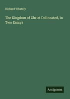 Richard Whately | The Kingdom Of Christ Delineated, In Two Essays | Taschenbuch