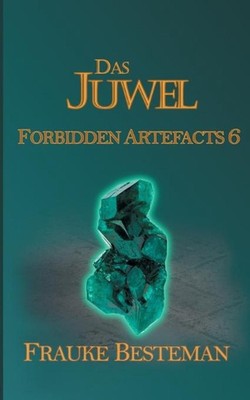 Das Juwel: Forbidden Artefacts 6 by Frauke Besteman (German) Paperback Book