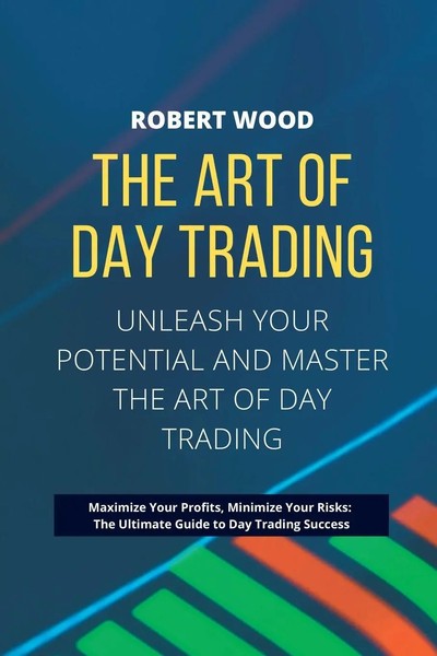 THE ART OF DAY Trading - Unleash Your Potential And Master The Art Of Day...-image