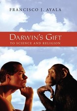 Darwin's Gift: To Science and Religion by Ayala, Francisco