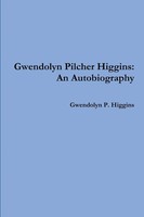 Gwendolyn Pilcher Higgins | An Autobiography | Gwendolyn P. Higgins | Buch