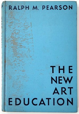 The New Art Education By Ralph M. Pearson (1941)