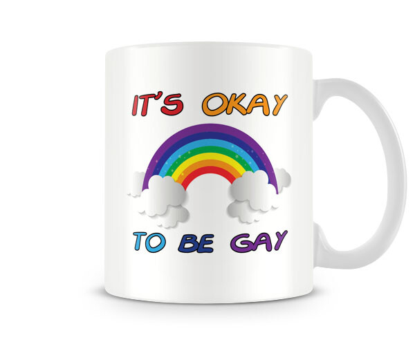 It's Okay To Be Gay - LGBT - Mug by Behind The Glass