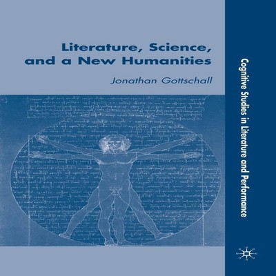 Literature Science and a New Humanities Jonathan Gottschall Paper