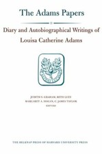 Diary and Autobiographical Writings of Louisa Catherine Adams: 1778-1849: New