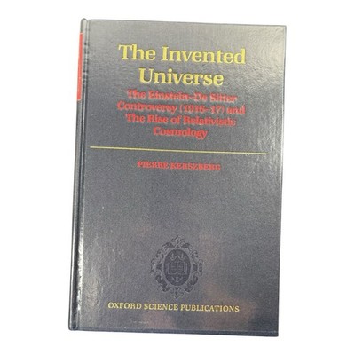 The Invented Universe: Einstein-De Sitter Controversy (1916-17) and The Rise Of