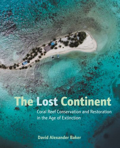 The Lost Continent Coral Reef Conservation and Restoration i Format: Hardback