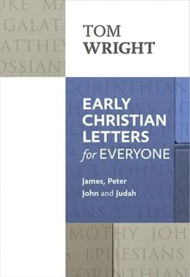Early Christian Letters for Everyone | James, Peter, John And Judah | Tom Wright