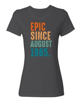 Epic Since August 1985 Tee - 40th Birthday Gift Ladies' Crewneck T-Shirt