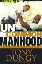 Uncommon Manhood: Secrets to What It Means to - Hardcover, by Dungy Tony - Good