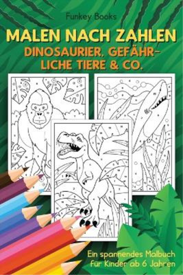Funkey Books Malen nach Zahlen - Dinosaurier, gefährliche Tiere & Co