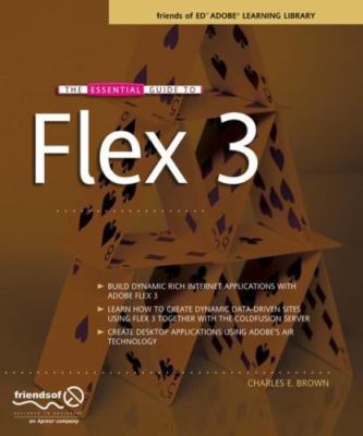 The Essential Guide to Flex 3 by Brown, Charles