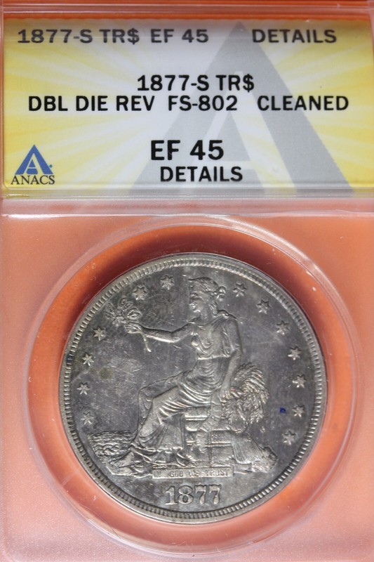 1877-S ANACS TRADE DOLLAR EF45 DETAILS DBL DIE REV FS-802 CLEANED #B41189