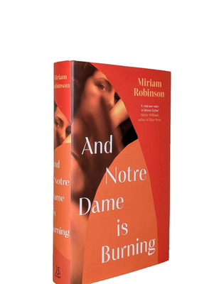 SIGNED And Notre Dame is Burning Miriam Robinson 1st/1st Edition HC Collect Book