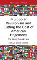 Hanna Samir Kassab | Multipolar Revisionism And Cutting The Cost Of American...
