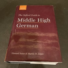 The Oxford Guide to Middle High German by Martin H. Jones and Howard Jones...