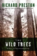 The Wild Trees: A Story of Passion and Daring - Hardcover - GOOD