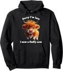 Funny Highland Cow "Sorry I'm late I saw a Fluffy Cow" Cute Pullover Hoodie